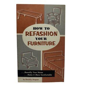 How To Refashion Your Furniture Booklet By Dorothy Wagner 1958 Upholstery Guide